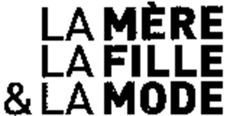 LA MÈRE LA FILLE & LA MODE trademark