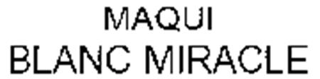 MAQUI BLANC MIRACLE trademark