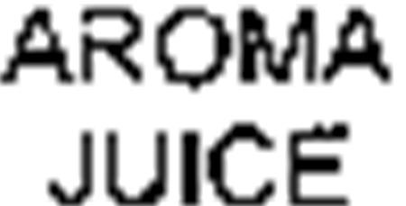 AROMA JUICE trademark