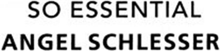 SO ESSENTIAL ANGEL SCHLESSER trademark