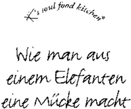 K's soul food kitchen Wie man aus einem Elefanten eine Mücke macht trademark