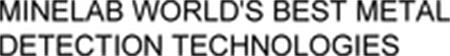 MINELAB WORLD'S BEST METAL DETECTION TECHNOLOGIES trademark