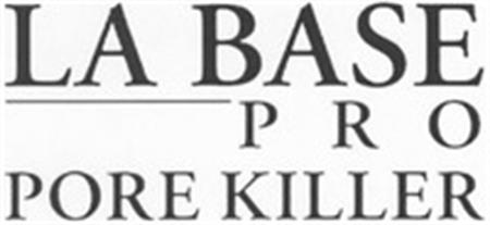 LA BASE PRO PORE KILLER trademark