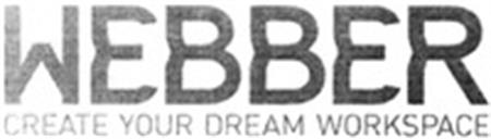 WEBBER CREATE YOUR DREAM WORKSPACE trademark