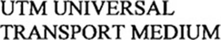 UTM UNIVERSAL TRANSPORT MEDIUM trademark