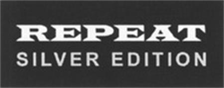 REPEAT SILVER EDITION trademark