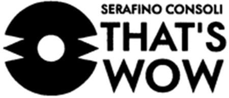 SERAFINO CONSOLI THAT'S WOW trademark