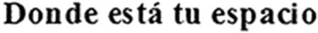 Donde está tu espacio trademark
