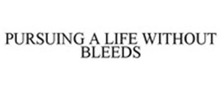 PURSUING A LIFE WITHOUT BLEEDS trademark