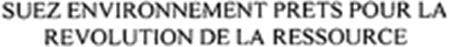 SUEZ ENVIRONNEMENT PRETS POUR LA REVOLUTION DE LA RESSOURCE trademark