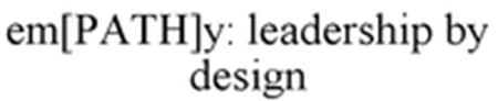 em[PATH]y: leadership by design trademark