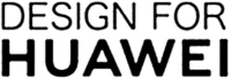 DESIGN FOR HUAWEI trademark