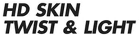 HD SKIN TWIST & LIGHT trademark