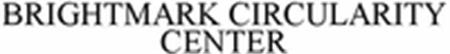 BRIGHTMARK CIRCULARITY CENTER trademark