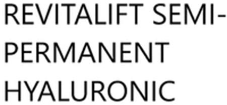 REVITALIFT SEMI-PERMANENT HYALURONIC trademark