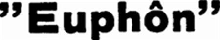 "Euphôn" trademark