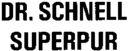 DR. SCHNELL SUPERPUR trademark