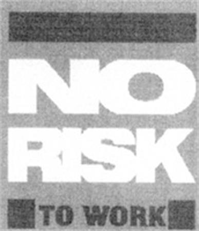 NO RISK TO WORK trademark