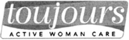 toujours ACTIVE WOMAN CARE trademark