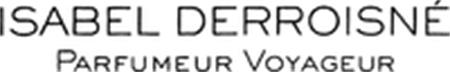 ISABEL DERROISNÉ PARFUMEUR VOYAGEUR trademark