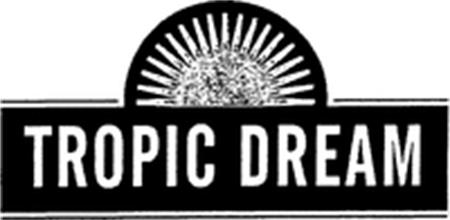 TROPIC DREAM trademark